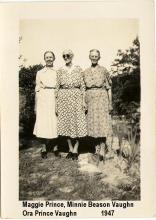 Maggie Prince, Minnie Beason Vaughn, and Ora Prince Vaughn